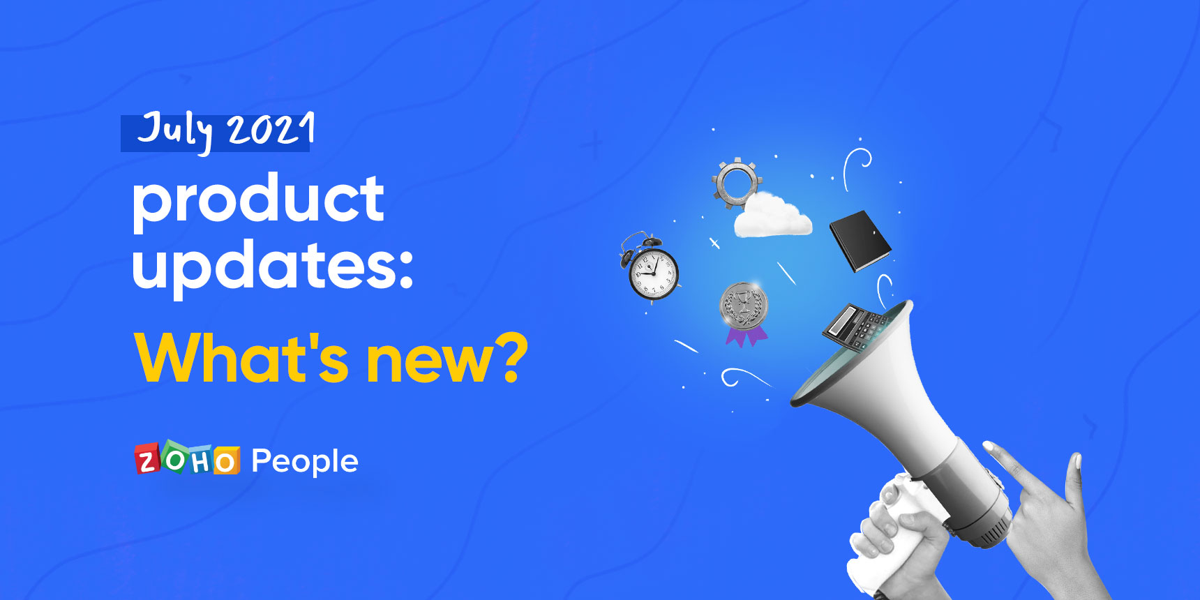 What's new in Zoho People July 2021 HR Blog HR Resources HR